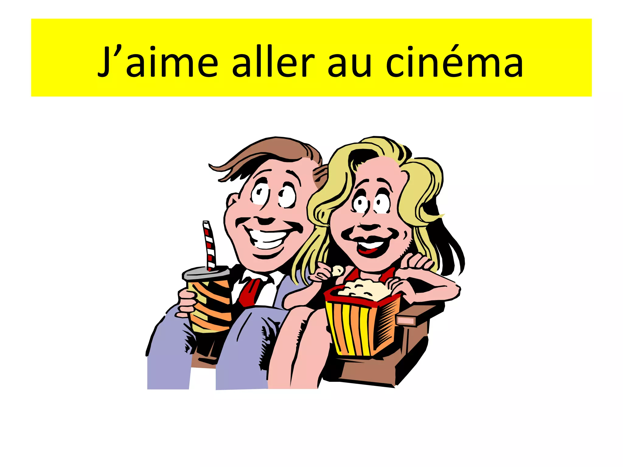 J’aime aller au cinéma
 