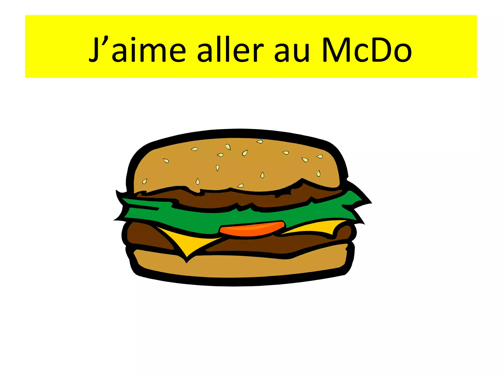 J’aime aller au McDo
 
