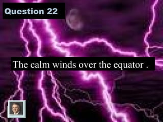 Answer 21
What is – meteorology ?
 