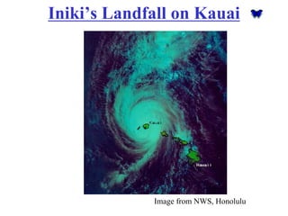 Iniki’sLandfall on Kauai 
Image from NWS, Honolulu  