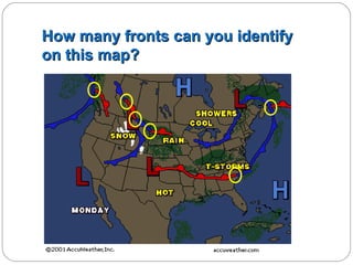 How many fronts can you identify
on this map?

 