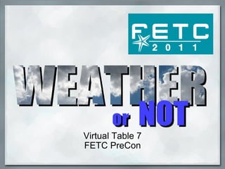 Virtual Table 7 FETC PreCon 
