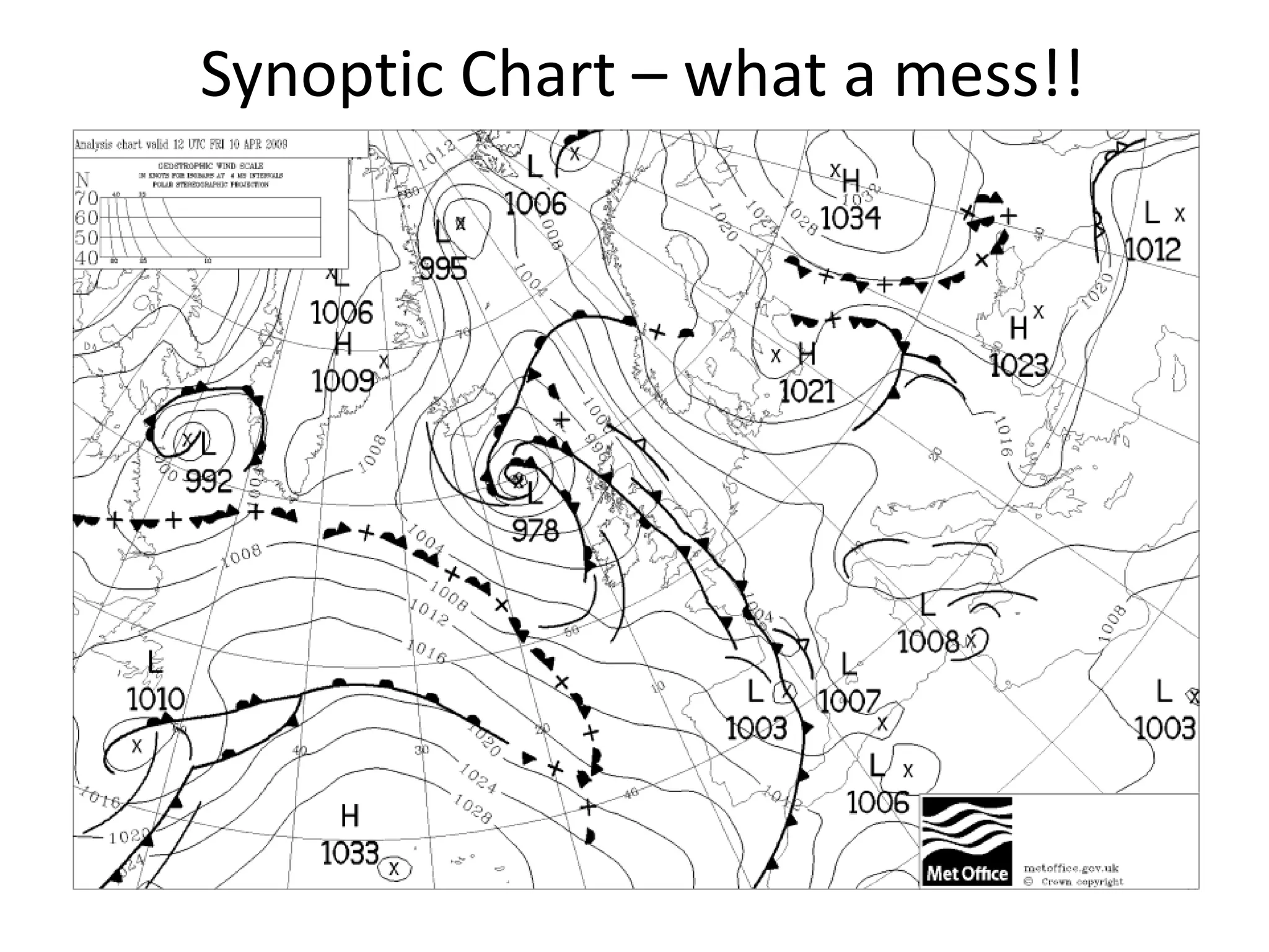 Synoptic Chart – what a mess!!
 