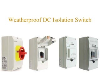 Weatherproof DC Isolation Switch
 