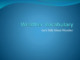 Let’s Talk About Weather
 