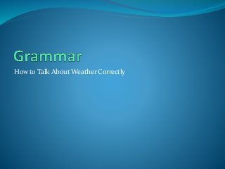 How to Talk About Weather Correctly
 