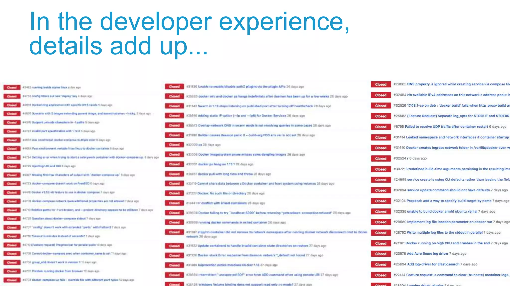 In the developer experience,
details add up...
 