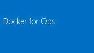 Docker for Ops
 