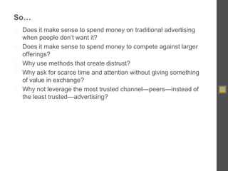 So…<br />Does it make sense to spend money on traditional advertising when people don’t want it?<br />Does it make sense t...