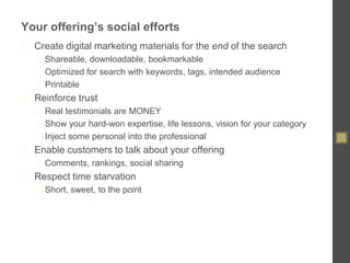Your offering’s social efforts<br />Create digital marketing materials for the end of the search<br />Shareable, downloada...