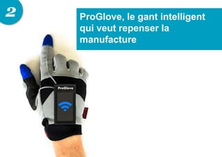 2 ProGlove, le gant intelligent
qui veut repenser la
manufacture
 