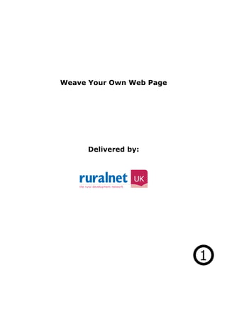 Weave Your Own Web Page




      Delivered by:
 