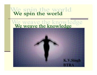 K.V.Singh
BTRA
 