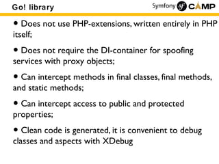 Go! library

• Does not use PHP-extensions, written entirely in PHP
itself;
• Does not require the DI-container for spoofi...