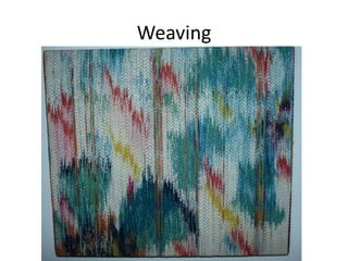Weaving

 