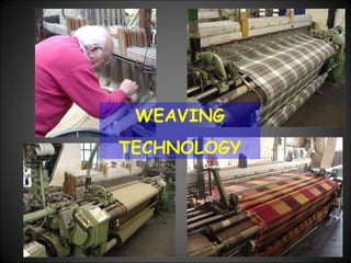 WEAVING
TECHNOLOGY
 