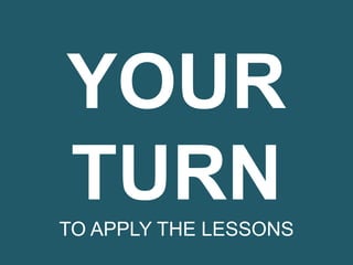 YOUR
TURNTO APPLY THE LESSONS
 