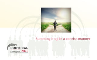 Summing it up in a concise manner
 