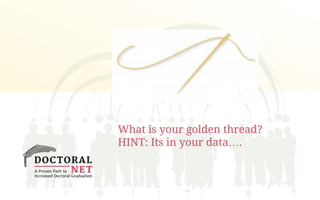 What is your golden thread?
HINT: Its in your data….
 