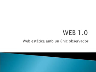Web estàtica amb un únic observador 