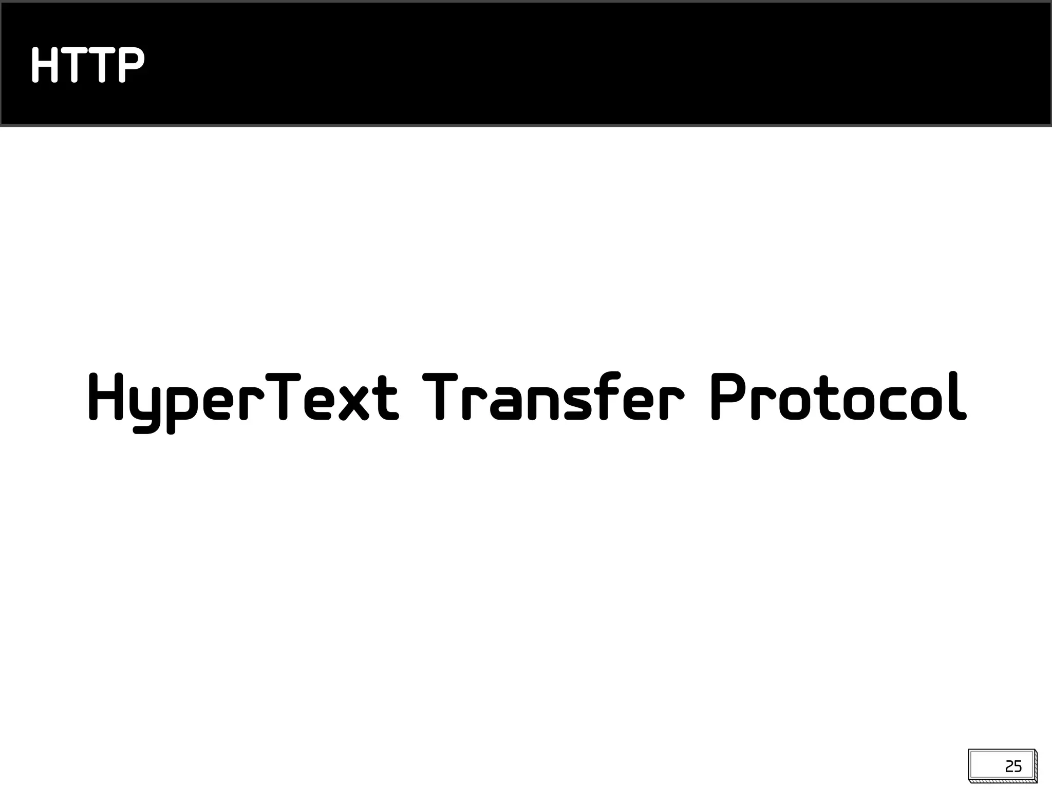 HyperText Transfer Protocol
HTTP
25
 