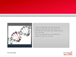 Your own footer Your Logo
This is an example text. Go ahead and
replace it with your own text. This is an
example text. Go ahead and replace it with
your own text.
This is an example text. Go ahead and
replace it with your own text.
 