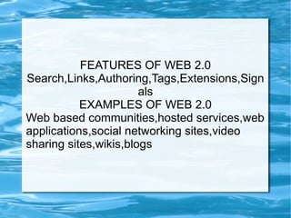 Web 2.0 allows its users to interact with other users or it allows to change the web site content.