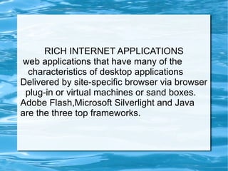 CHARACTERISTICS OF WEB 2.0 They provide “network as platform” allowing user to run software applications only through the browser. User can own the data and exercise control over that data.