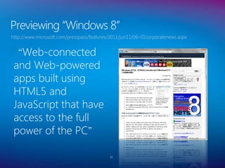 Previewing “Windows 8”
http://www.microsoft.com/presspass/features/2011/jun11/06-01corporatenews.aspx


 “Web-connected
 a...