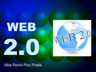 WEB

2.0
Alba Rocío Pico Prada
 