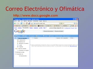 http://www.docs.google.com Correo Electrónico y Ofimática 