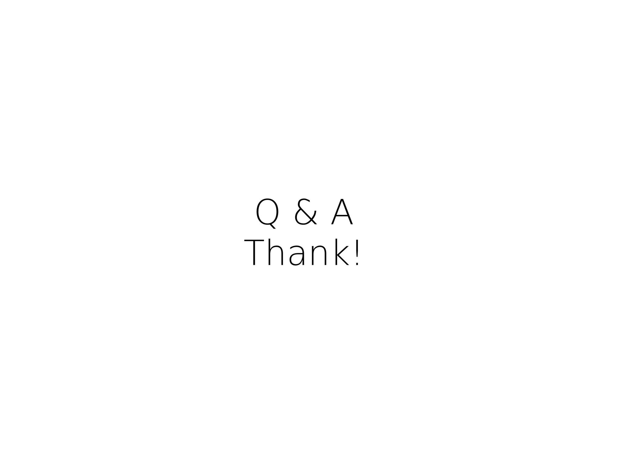 Q&A
Thank!
 