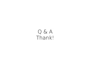 Q&A
Thank!
 