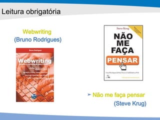 [object Object],Webwriting   (Bruno Rodrigues) Leitura obrigatória 