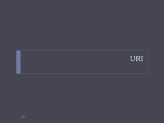 REST의 2가지 측면
    REST와 하이퍼미디어

    REST와 분산 시스템




    13
 