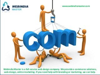 www.webindiamaster.com




Webindia Master is a full-service web design company. We provide e-commerce solutions,
web design, online marketing. If you need help with branding or marketing, we can help.
 