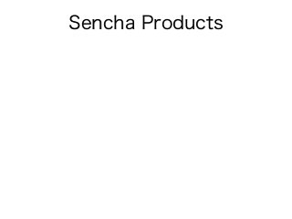 Sencha Products
 