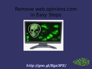 Remove web.opinions.com
in Easy Steps
http://goo.gl/Kgz3PZ/
 
