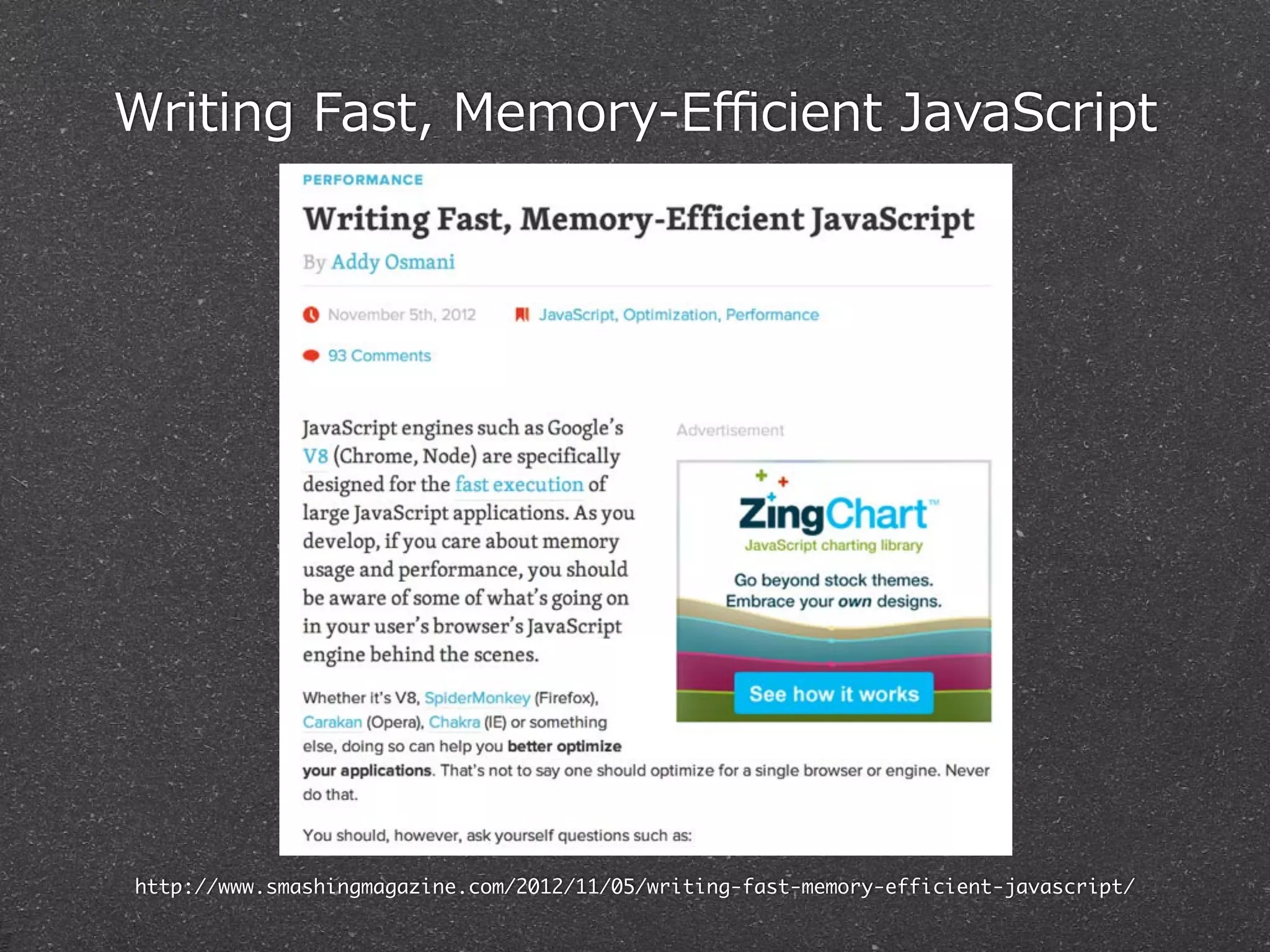 Writing Fast, Memory-‐‑‒Efficient JavaScript 
http://www.smashingmagazine.com/2012/11/05/writing-fast-memory-efficient-javascript/ 
 
