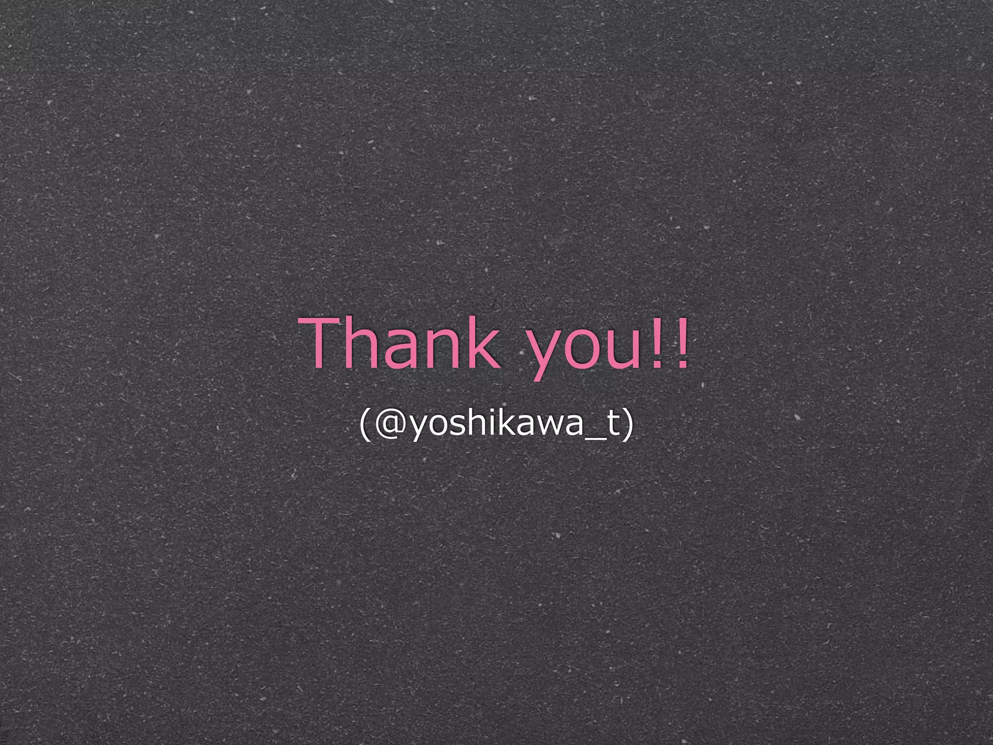 Thank you!! 
(@yoshikawa_̲t) 
 