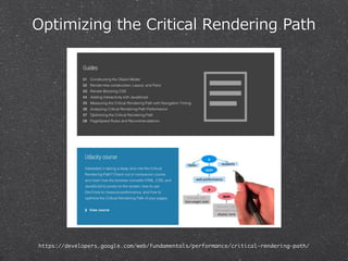 Optimizing the Critical Rendering Path 
https://developers.google.com/web/fundamentals/performance/critical-rendering-path/ 
 