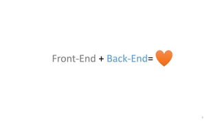 Front-End + Back-End=
4
 