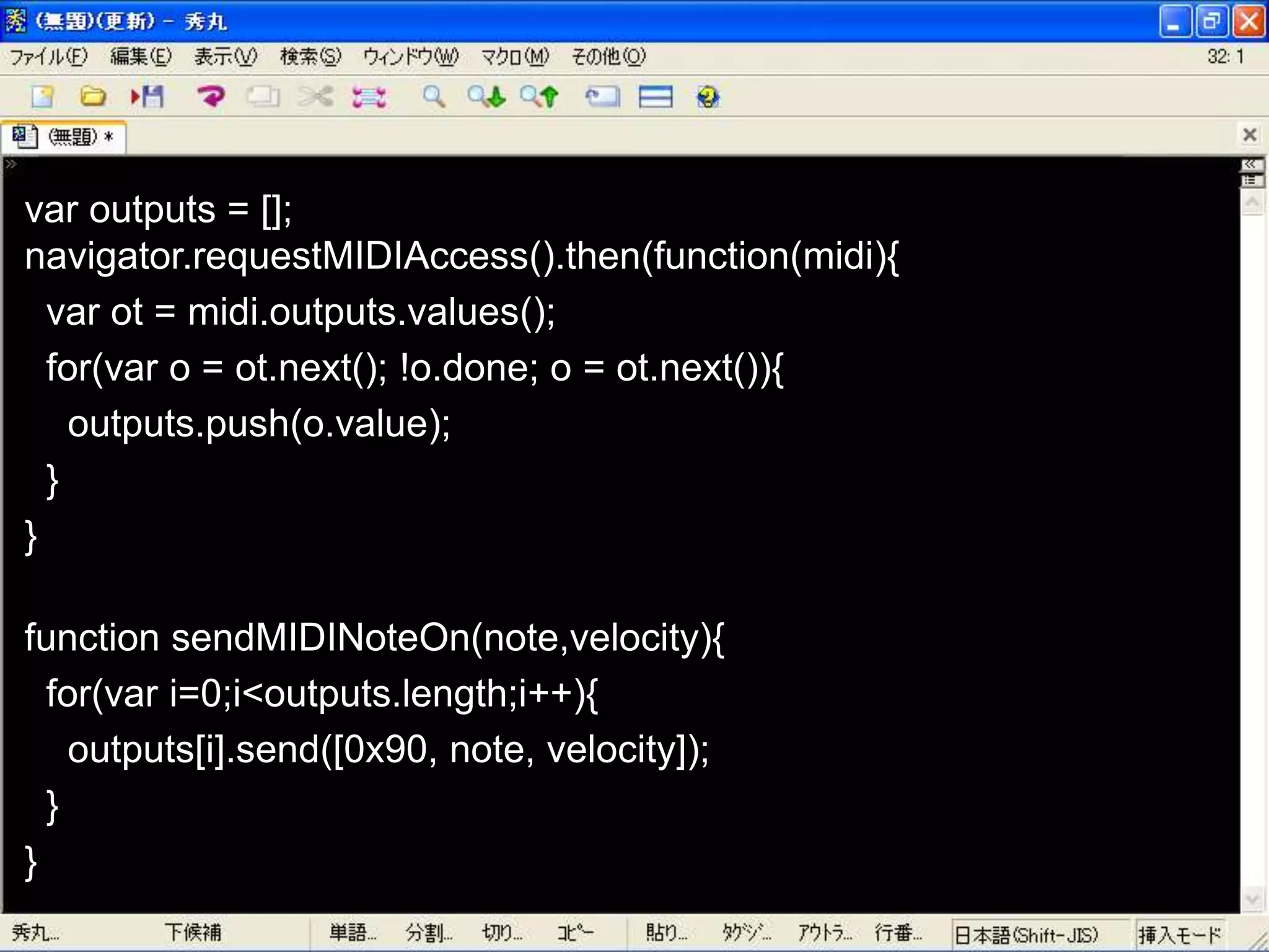 var outputs = [];
navigator.requestMIDIAccess().then(function(midi){
var ot = midi.outputs.values();
for(var o = ot.next(); !o.done; o = ot.next()){
outputs.push(o.value);
}
}
function sendMIDINoteOn(note,velocity){
for(var i=0;i<outputs.length;i++){
outputs[i].send([0x90, note, velocity]);
}
}
 