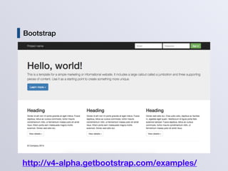 Bootstrap
http://v4-alpha.getbootstrap.com/examples/
 