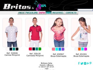 Britos Isha
Medellín, Antioquia
Cr 56B N° 49ª-29 Of.
1409
Ref. 310046
Camisa Miniprint
Ref. 330120
Camiseta Miniprint
Ref. 650967
Blusa Estamapda
Ref. 651001
Blusa Estamapda
 