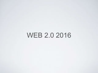 WEB 2.0 2016
 