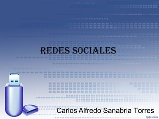 Redes sociales
Carlos Alfredo Sanabria Torres
 