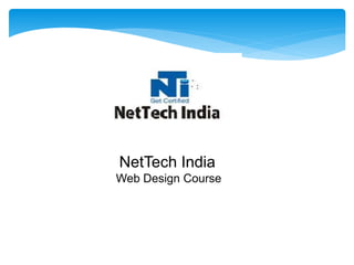 NetTech India
Web Design Course
 