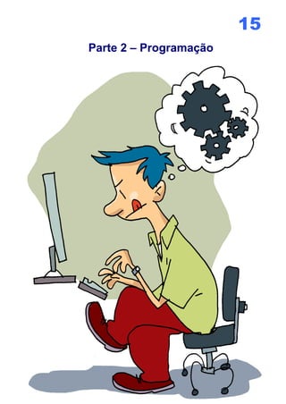 15
Parte 2 – Programação
 