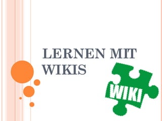 LERNEN MIT WIKIS 